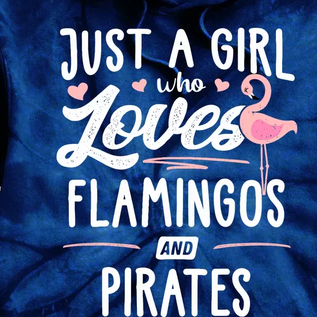 Just A Girl Who Loves Flamingos And Pirates Gift Flamingo Tie Dye Hoodie