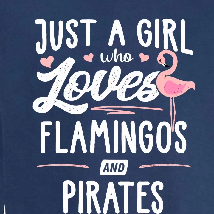 Just A Girl Who Loves Flamingos And Pirates Gift Flamingo Garment-Dyed Sweatshirt