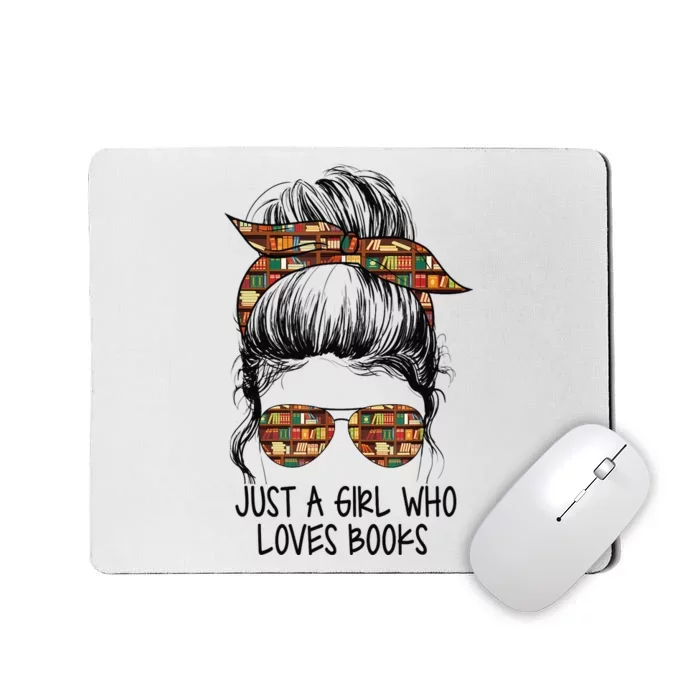 Just A Girl Who Loves Books Funny Messy Bun For Bookworm Mousepad