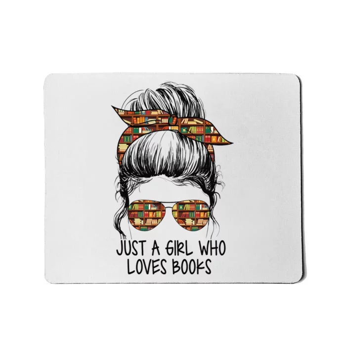 Just A Girl Who Loves Books Funny Messy Bun For Bookworm Mousepad