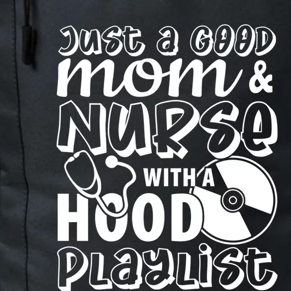 Just A Good Mom And Nurse With A Hood Playlist Mom Nurse Cool Gift Daily Commute Backpack