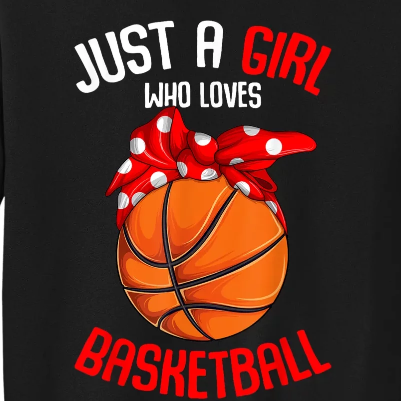 Just A Girl Who Loves Basketball Tall Sweatshirt