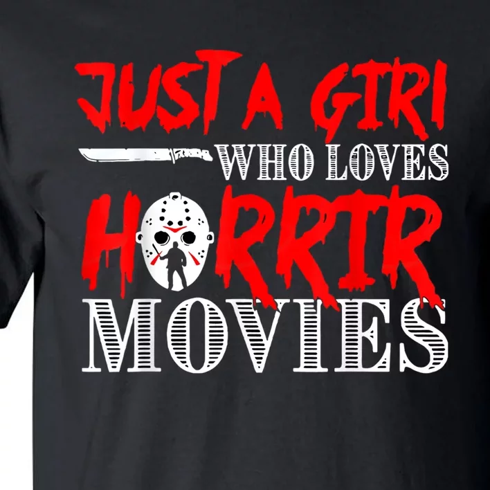 Just A Girl Who Loves Horror Movies Design Halloween Costume Tall T-Shirt