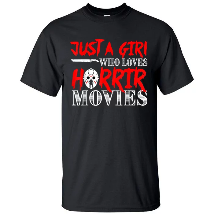 Just A Girl Who Loves Horror Movies Design Halloween Costume Tall T-Shirt