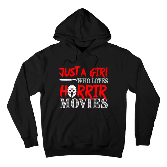 Just A Girl Who Loves Horror Movies Design Halloween Costume Tall Hoodie