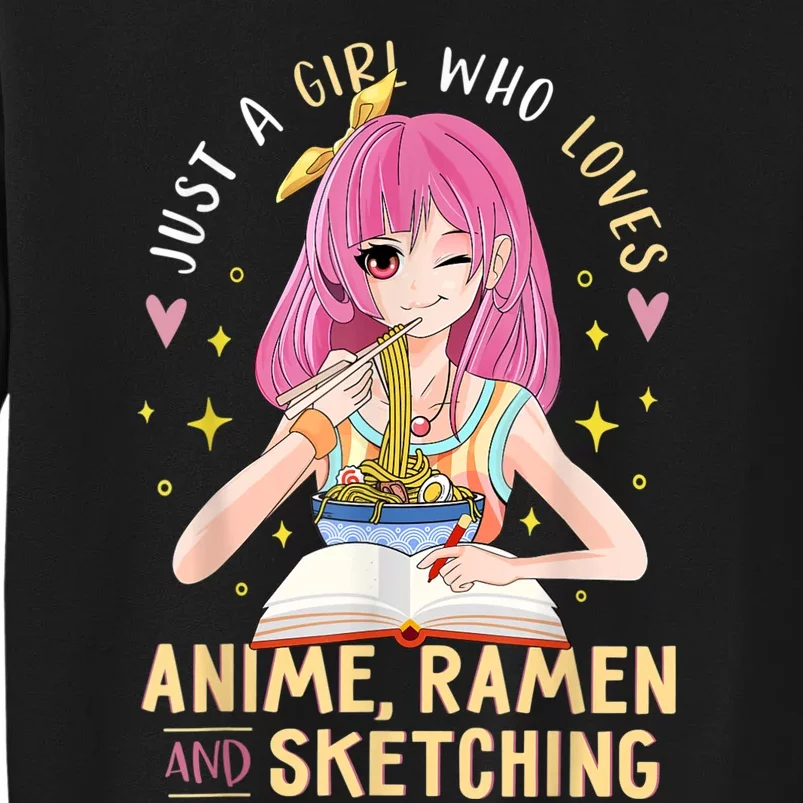 Just A Girl Who Loves Anime Ramen And Sketching Girl Anime Tall Sweatshirt