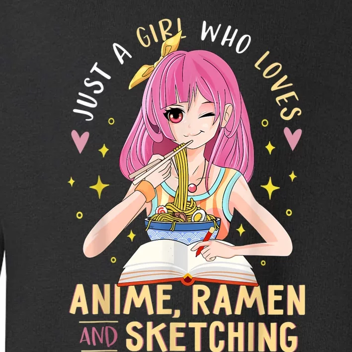 Just A Girl Who Loves Anime Ramen And Sketching Girl Anime Toddler Sweatshirt