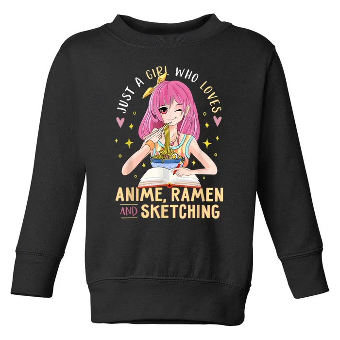 Just A Girl Who Loves Anime Ramen And Sketching Girl Anime Toddler Sweatshirt