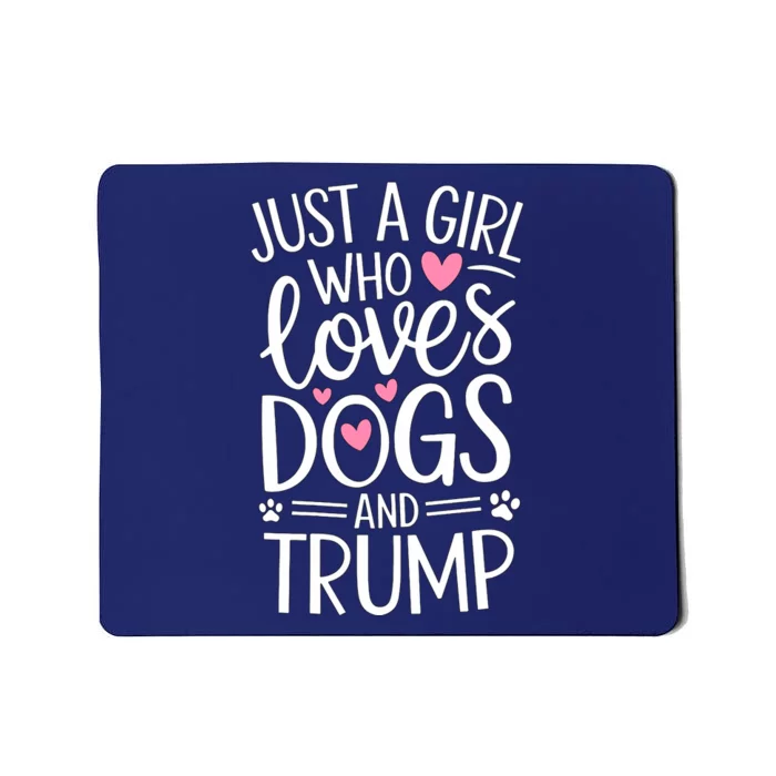 Just A Girl Who Loves Dogs And Trump Mousepad