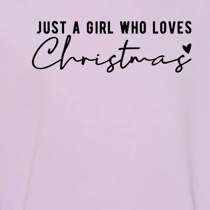 Just A Girl Who Loves Christmas Cute Gift Garment-Dyed Sweatshirt