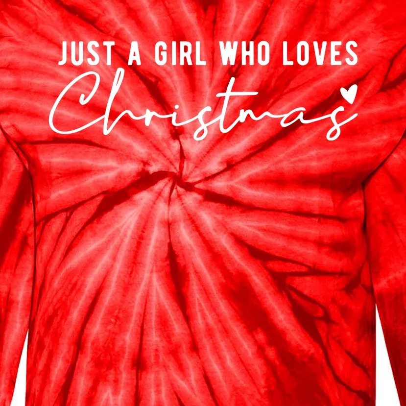 Just A Girl Who Loves Christmas Cute Gift Tie-Dye Long Sleeve Shirt