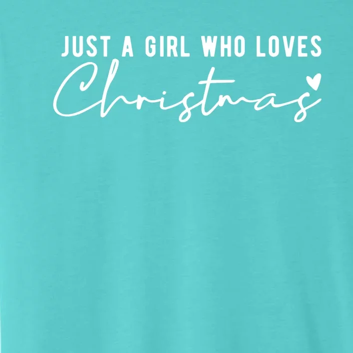 Just A Girl Who Loves Christmas Cute Gift ChromaSoft Performance T-Shirt