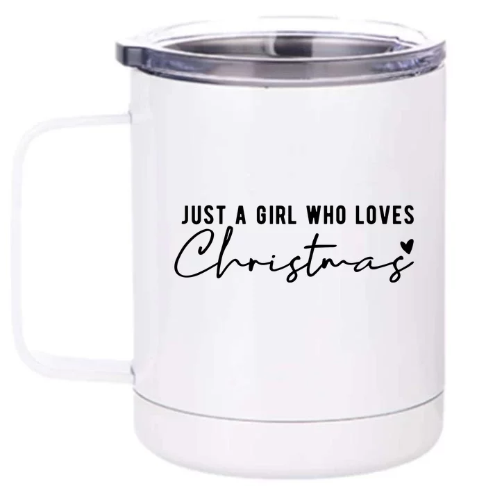 Just A Girl Who Loves Christmas Cute Gift Front & Back 12oz Stainless Steel Tumbler Cup