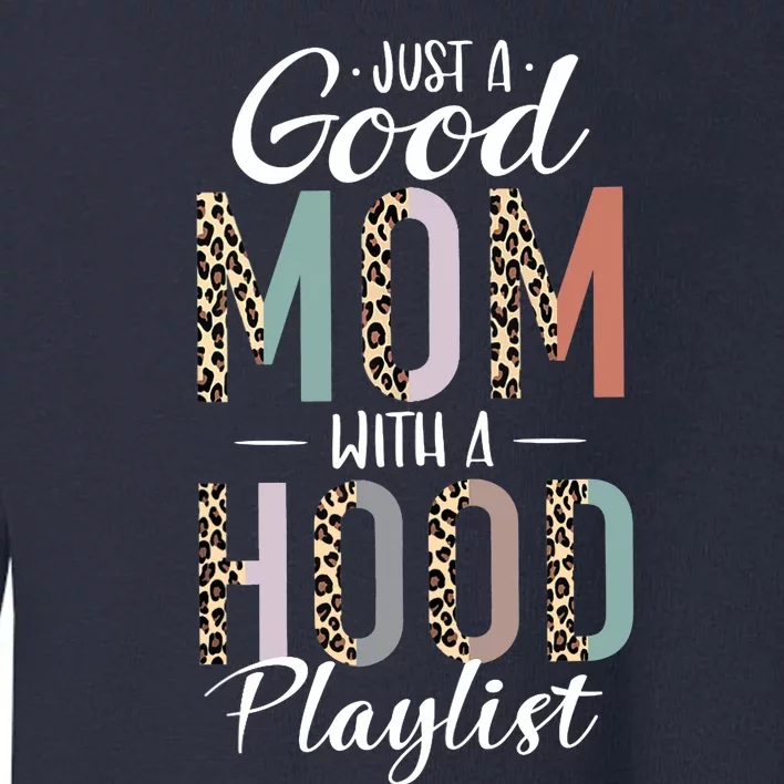 Just A Good Mom With A Hood Playlist Mama Gifts Funny Saying Tank Top Toddler Sweatshirt