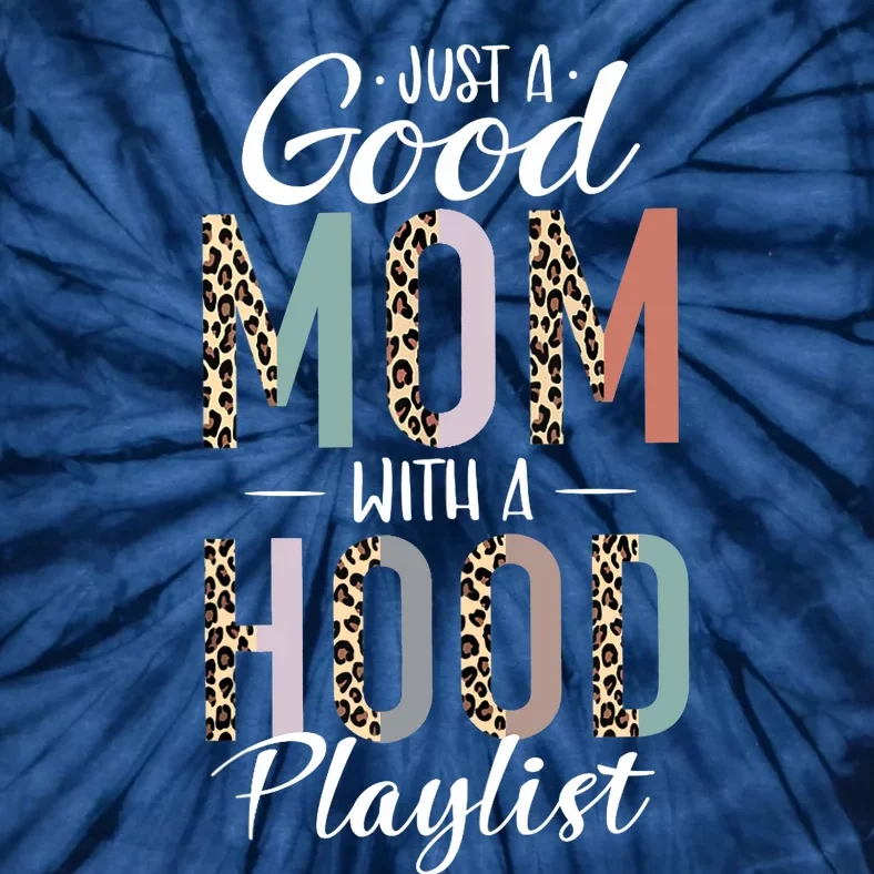 Just A Good Mom With A Hood Playlist Mama Gifts Funny Saying Tank Top Tie-Dye T-Shirt