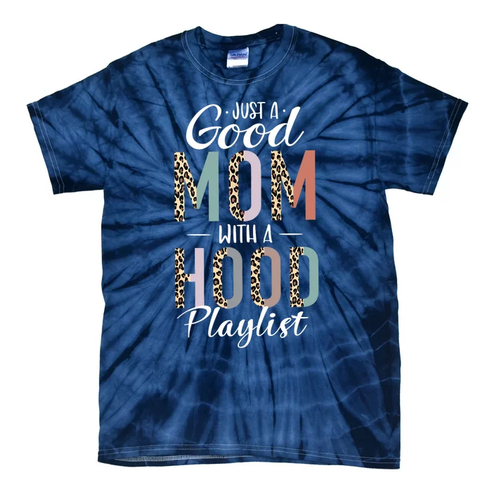 Just A Good Mom With A Hood Playlist Mama Gifts Funny Saying Tank Top Tie-Dye T-Shirt