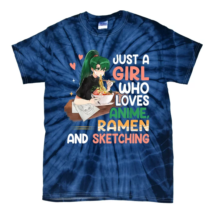 Just A Girl Who Loves Anime Ramen And Sketching Girls Ns T Tie-Dye T-Shirt