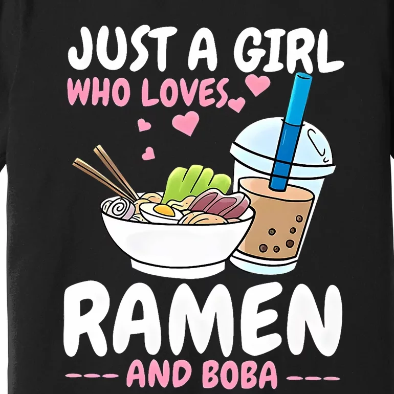 Just A Girl Who Loves Ramen And Boba Bubble Tea Tea Japanese Premium T-Shirt