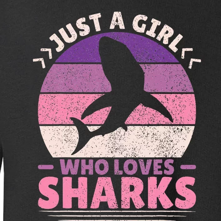 Just A Girl Who Loves Sharks Lover Shark Stuff Funny Shark Toddler Sweatshirt