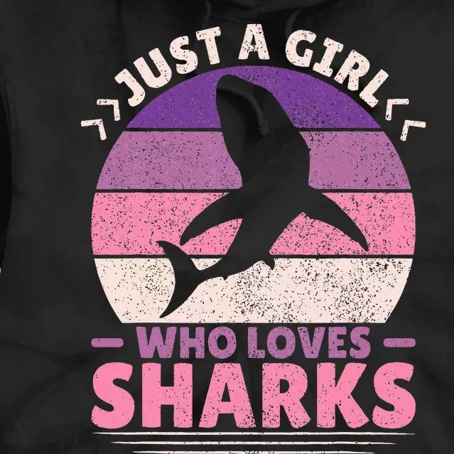 Just A Girl Who Loves Sharks Lover Shark Stuff Funny Shark Tie Dye Hoodie