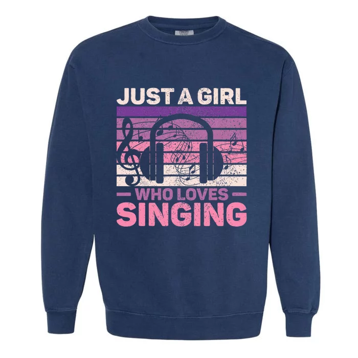 Just A Girl Who Loves Singing Women Music Lovers Teen Singer Garment-Dyed Sweatshirt