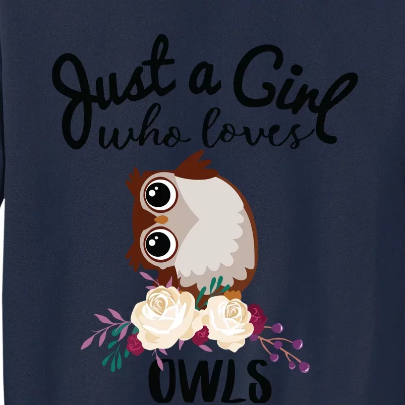 Just A Girl Who Loves Owls Bird Lover Owner Gift Tall Sweatshirt