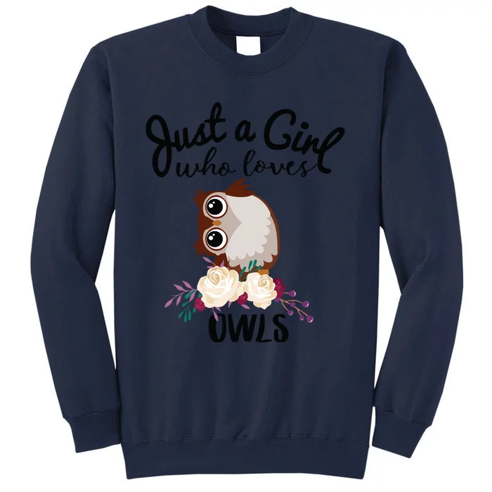 Just A Girl Who Loves Owls Bird Lover Owner Gift Tall Sweatshirt