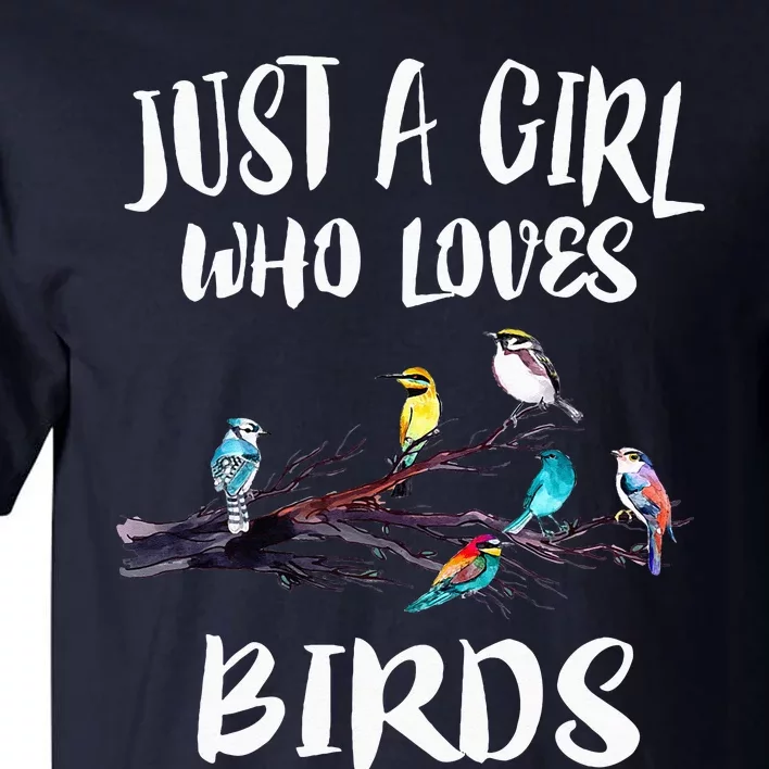 Just A Girl WhoLoves Birds Birding BirdWatching Gift Tall T-Shirt