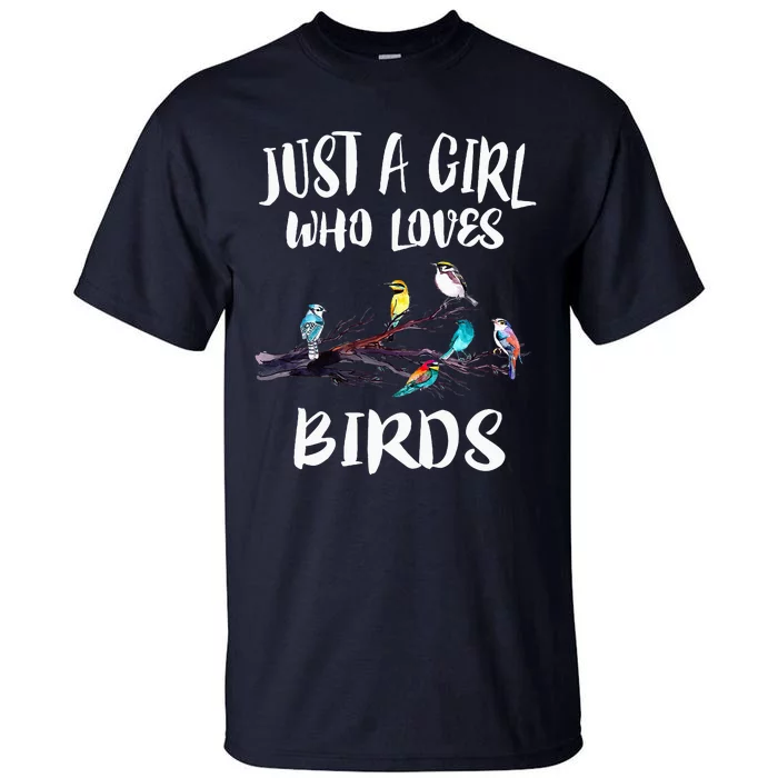 Just A Girl WhoLoves Birds Birding BirdWatching Gift Tall T-Shirt