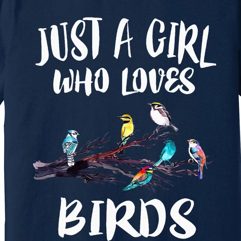 Just A Girl WhoLoves Birds Birding BirdWatching Gift Premium T-Shirt