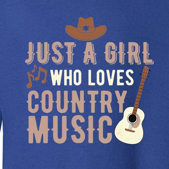 Just A Girl Who Loves Country Music Toddler Sweatshirt