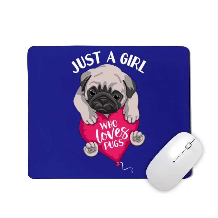 Just A Girl Who Loves Pugs Dog Lovers Cute Pug With Heart Gift Mousepad