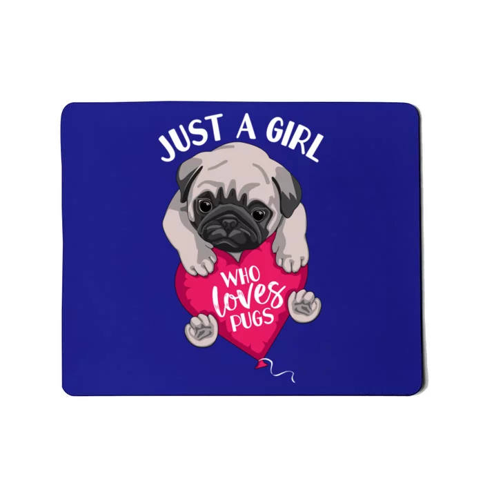 Just A Girl Who Loves Pugs Dog Lovers Cute Pug With Heart Gift Mousepad