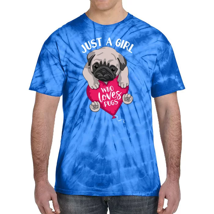 Just A Girl Who Loves Pugs Dog Lovers Cute Pug With Heart Gift Tie-Dye T-Shirt