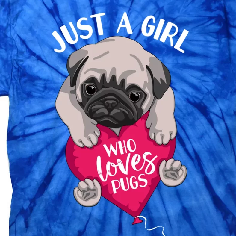 Just A Girl Who Loves Pugs Dog Lovers Cute Pug With Heart Gift Tie-Dye T-Shirt