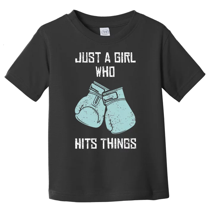 Just A Girl Who Hits Things Boxing Women Punching Outfit Toddler T-Shirt