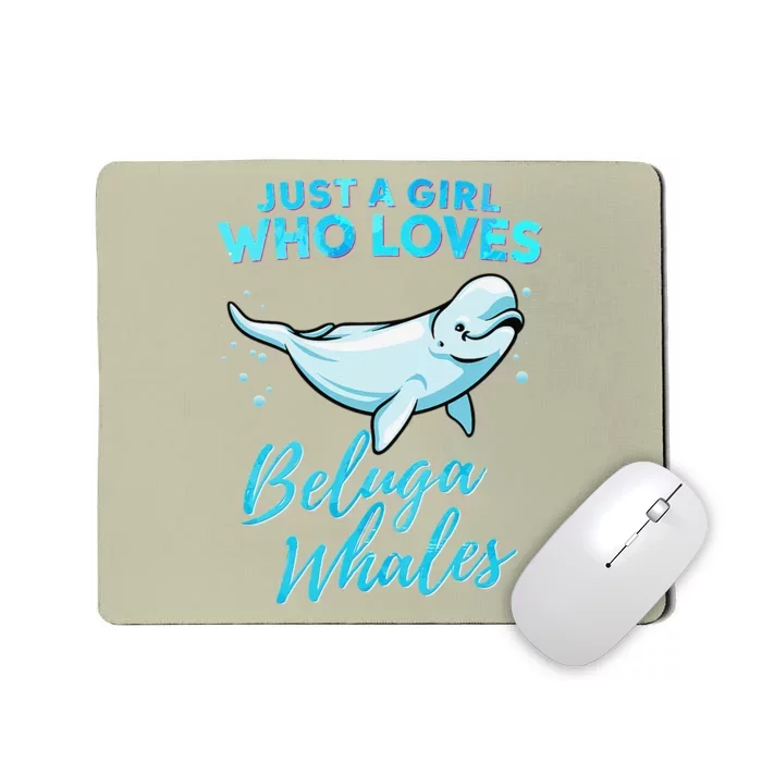 Just A Girl Who Loves Beluga Whales Cute Whale Mousepad