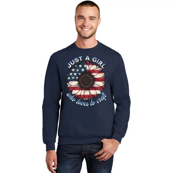 Just A Girl Who Love Craft America Flag Tall Sweatshirt