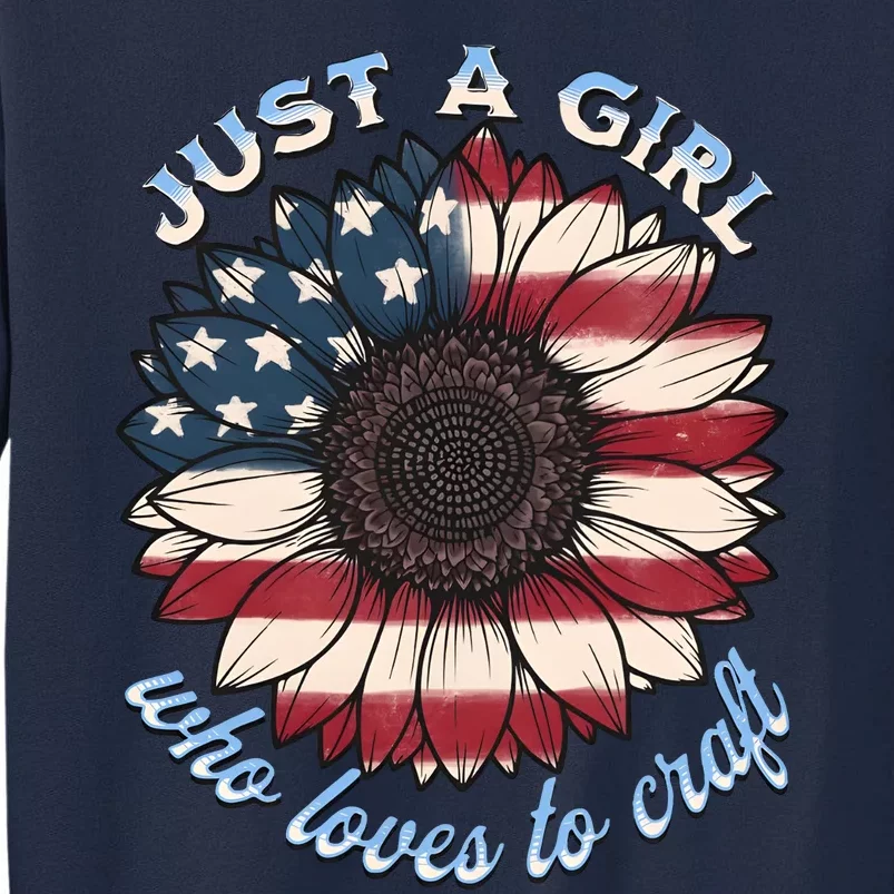 Just A Girl Who Love Craft America Flag Tall Sweatshirt