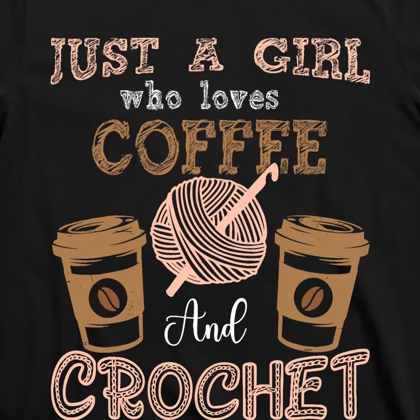 Just A Girl Who Loves Crochet And Coffee Crochet Knitting T-Shirt