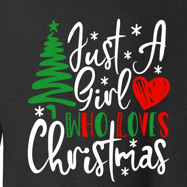 Just A Girl Who Loves Christmas Tree Funny Xmas Wo Toddler Sweatshirt