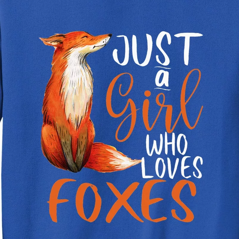 Just A Girl Who Loves Foxes Cute Fox Gift Tall Sweatshirt