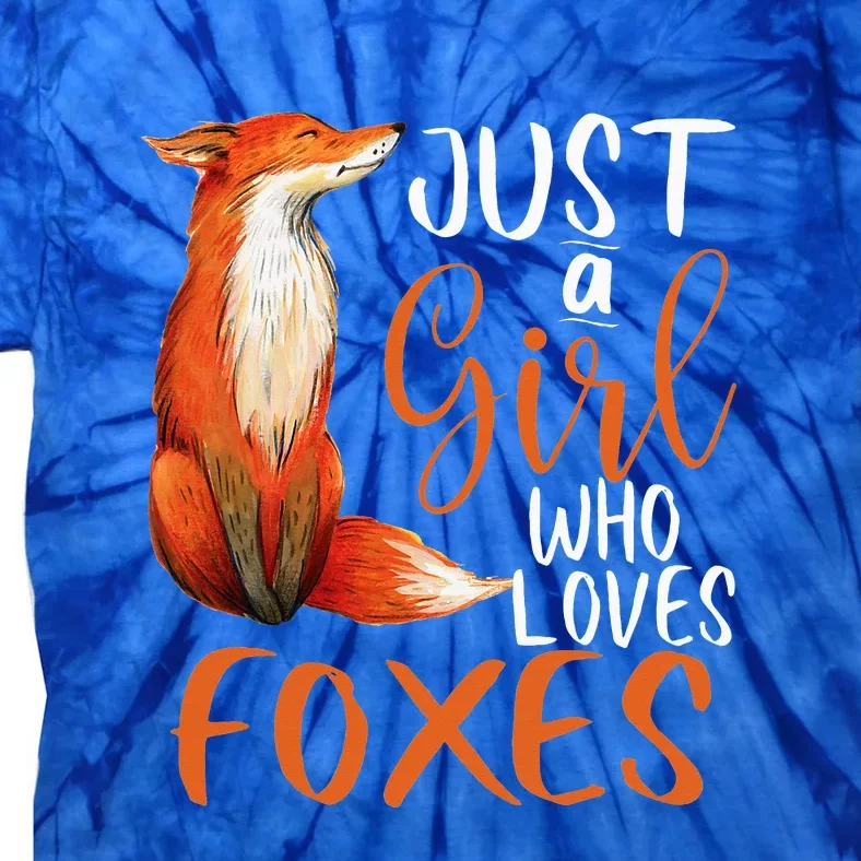 Just A Girl Who Loves Foxes Cute Fox Gift Tie-Dye T-Shirt