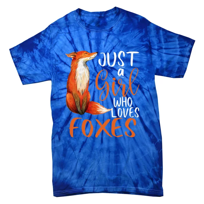 Just A Girl Who Loves Foxes Cute Fox Gift Tie-Dye T-Shirt