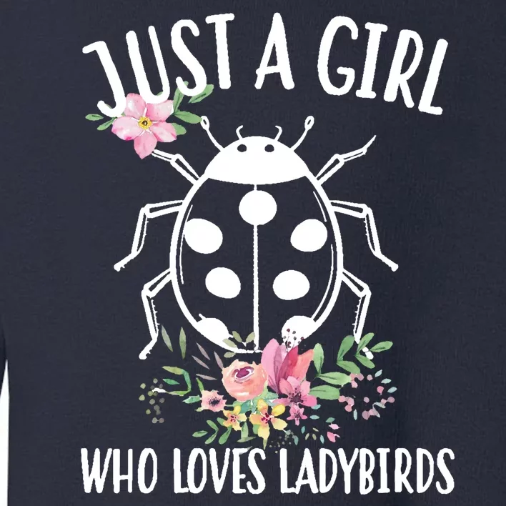 Just A Girl Who Loves Ladybugs Toddler Sweatshirt