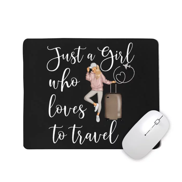 Just A Girl Who Loves To Travel Traveling Women Nomad Mousepad