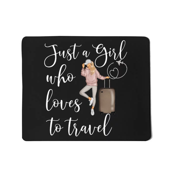 Just A Girl Who Loves To Travel Traveling Women Nomad Mousepad