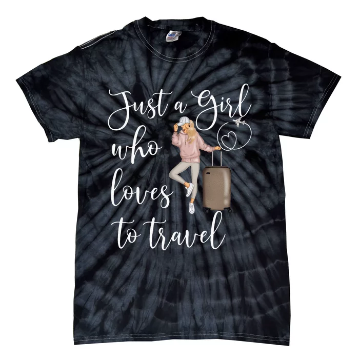 Just A Girl Who Loves To Travel Traveling Women Nomad Tie-Dye T-Shirt