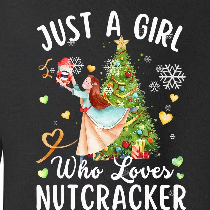 Just A Girl Who Loves Nutcrackers Christmas Ballet Dancing Toddler Sweatshirt