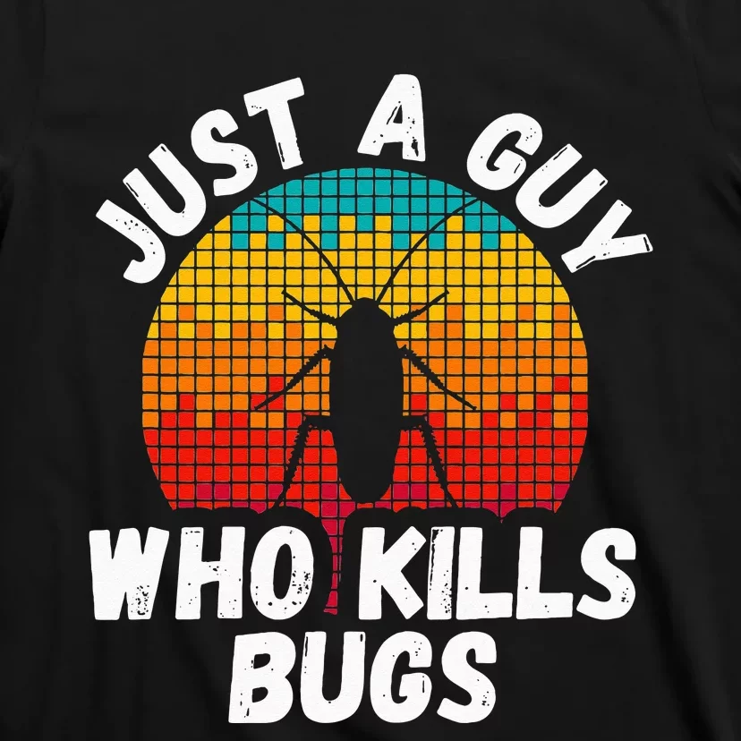 Just A Guy Who Kills Bugs Pest Control Exterminator T-Shirt